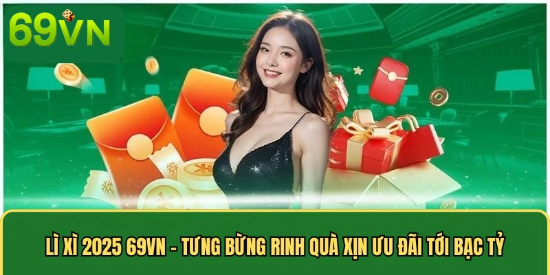 Chuỗi lì xì 2025 kếch xù độc quyền
